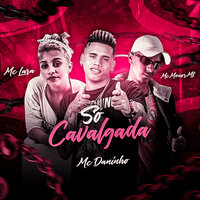 Só Cavalgada - Mc Daninho & MC Lara & MC Menor MT