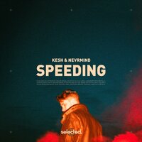 Speeding - Kesh & NEVRMIND