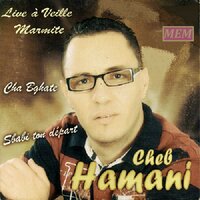 Alach li yebghouh nssa y'talbouh - Cheb Hamani