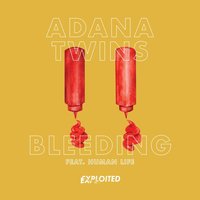 Bleeding - Adana Twins & Human Life