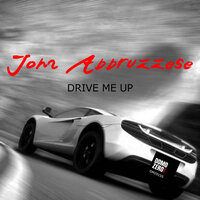 Drive Me Up - John Abbruzzese