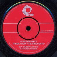 O Willow Waly (Theme from "The Innocents") - Isla Cameron and The Raymonde Singers & Isla Cameron & The Raymonde Singers