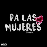 Pa Las Mujeres - Bruno LC