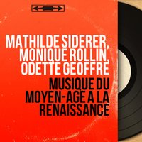 La belle se siet au pied de la tour - Mathilde Siderer & Odette Geoffre & Pierre Paubon & Mathilde Siderer, Pierre Paubon, Odette Geoffre & Гийом Дюфаи