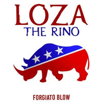 Loza the Rino - Forgiato Blow