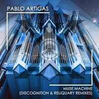 Muse Machine - Pablo Artigas & Reliquary