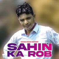 Sahin Ka Rob - Sahin Khan Mewati