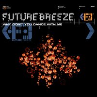 Why Don't You Dance with Me? - Future Breeze