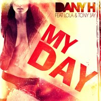 My Day - Lola & Dany H & Tony'Jay