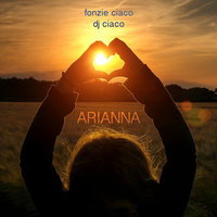 Arianna - Fonzie Ciaco & DJ Ciaco & Dj Fonzie