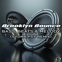 Bass, Beats & Melody - Brooklyn Bounce & Sygma