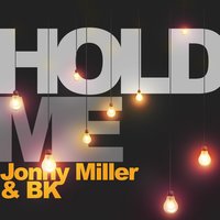 Hold Me - Jonny Miller & BK