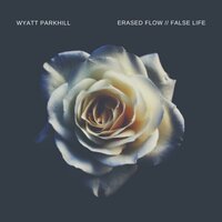 False Life - Wyatt Parkhill
