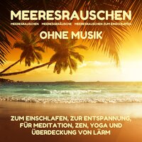 Kontraste am Meer - Meeresrauschen & Meeresrauschen zum Einschlafen & Meeresgeräusche