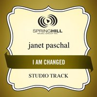 I Am Changed (Studio Track w/ Background Vocals) - Janet Paschal