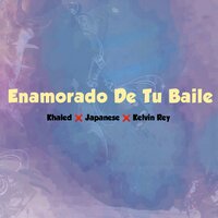 Enamorado de Tu Baile - Khaled & Japanese & Kelvin Rey Panama