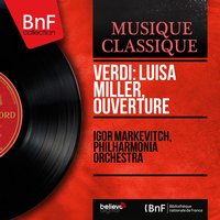 Luisa Miller: Ouverture, pt. 2 - Philharmonia Orchestra & Igor Markevitch & Джузеппе Верди