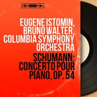 Concerto pour piano in A Minor, Op. 54: III. Allegro vivace - Eugene Istomin & Роберт Шуман