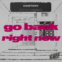 Go Back Right Now - Castion