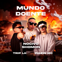 Mundo Doente - Trip Lk & piazin mc & Nocivo Shomon