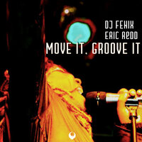 Move it, Groove it - DJ Fenix & Eric Redd