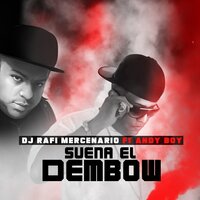 Suena el Dembow - DJ Rafi Mercenario & Andy Boy