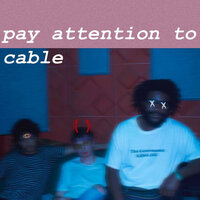Cable - Pay Attention To Cable & Connor & Bam Keith