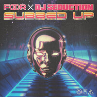 Subbed Up - FooR & DJ Seduction