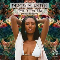 Put It on Me Remix - Denham Smith