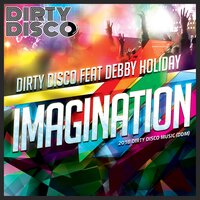 Imagination - Dirty Disco & Debby Holiday