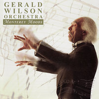 Monterey Moods Suite: II. Jazz Swing Waltz - Gerald Wilson & Gerald Wilson Orchestra