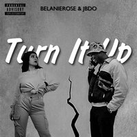Turn It Up - Belanierose & Jbdo