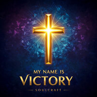My Name Is Victory - Soulcraft