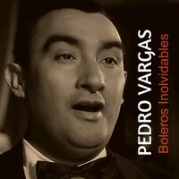 Chiquita - Pedro Vargas