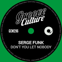 Don't You Let Nobody - Serge Funk