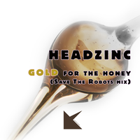 Gold for the Honey - Headzinc & Save the Robots