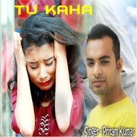 Tu Kaha - Pritam Kumar