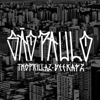 São Paulo - Tropkillaz & Deekapz