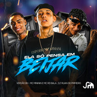 Ela Só Pensa em Beijar (Versão Bh) - DJ Ruan do Primeiro & Mc Mininin & MC RD BALA