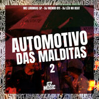 Automotivo das Malditas 2 - Mc Lukinhas sp & DJ MENOR 011 & DJ LEO NO BEAT
