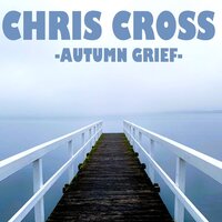 Autumn Grief - Chris Cross & Future of Lofi