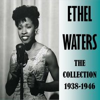 What Goes up Must Come Down - Ethel Waters