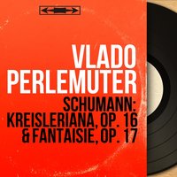 Kreisleriana, Op. 16: No. 8, Schnell und spielend - Vlado Perlemuter & Роберт Шуман