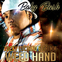 Weed Hand - Baby Bash & Lucky Luciano & GRIMM