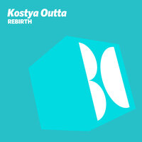 Rebirth - Kostya Outta