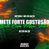 Mete Forte Gostosão - Boto Com Força Total - Mc Cr Da Zo & Mc Viih & DJ CR da ZO