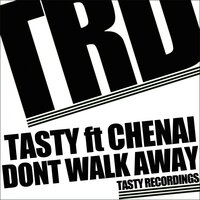 Dont Walk Away - Tasty & Chenai & Club Junkies