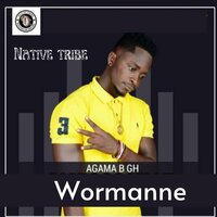 Wormanne - Native Tribe & AGAMA B GH