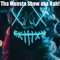 Tha Monsta Show aka Rah! - Monsta Yo & Murdah  Rue & dw flame