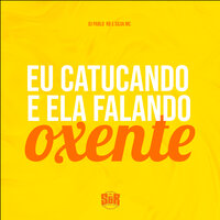 Eu Catucando e Ela Falando Oxente - DJ Pablo RB & Silva MC